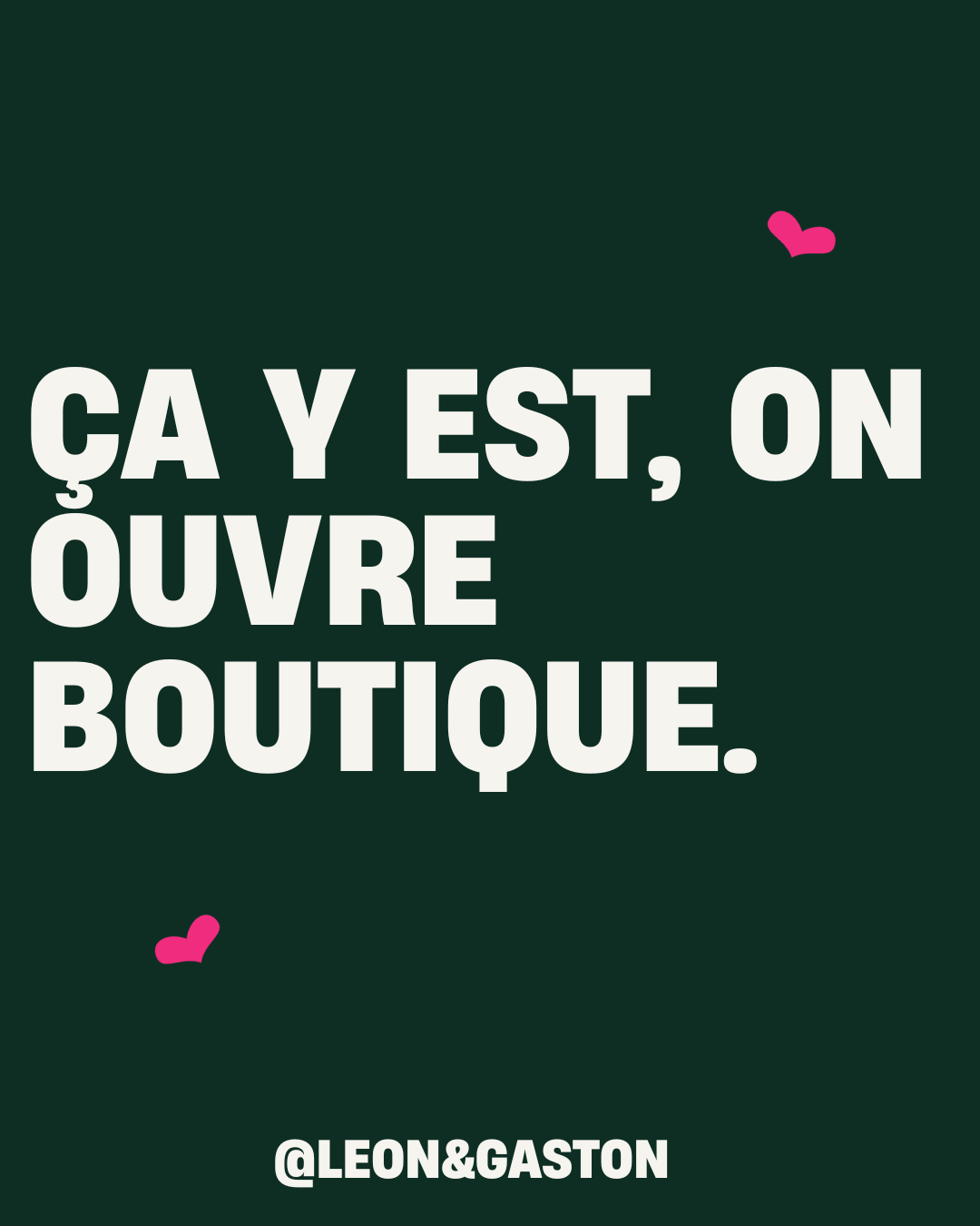 Ça y est, on ouvre boutique — Léon & Gaston